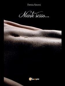 Niente sesso… (eBook, ePUB) - Saturni, Patrizia