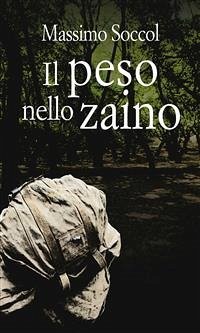 Il peso nello zaino (eBook, ePUB) - Soccol, Massimo