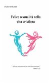 Felice sessualità nella vita cristiana (eBook, ePUB)