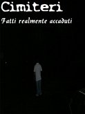 Cimiteri- Fatti realmente accaduti (eBook, PDF)