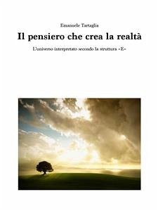 Il pensiero che crea la realtà (eBook, PDF) - Tartaglia, Emanuele