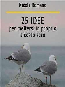 25 idee per mettersi in proprio a costo zero (eBook, ePUB) - Romano, Nicola