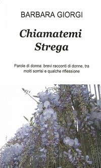 Chiamatemi Strega (eBook, ePUB) - Giorgi, Barbara