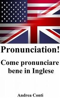 Pronunciation! Come pronunciare bene in Inglese (eBook, ePUB) - Conti, Andrea