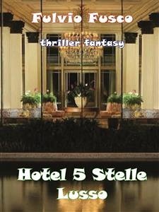 Hotel a 5 Stelle Lusso (eBook, ePUB) - Fusco, Fulvio