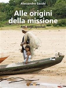 Alle origini della missione (eBook, PDF) - Sacchi, Alessandro