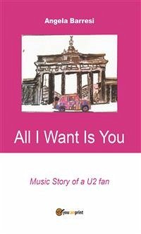All I want is you (eBook, ePUB) - Barresi, Angela