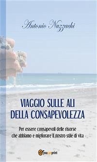 Viaggio sulle ali della consapevolezza (eBook, ePUB) - Nuzzachi, Antonio