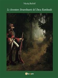 Le Avventure Straordinarie del Duca Rambaudo (eBook, ePUB) - Bielli, Nicola