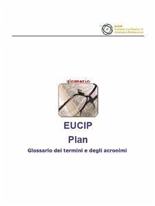 Eucip Plan- Glossario dei termini e degli acronimi (eBook, PDF) - Ruffini, Sergio; Ruffini, Sergio
