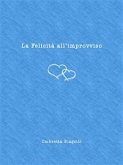 La Felicità all'improvviso (eBook, ePUB)