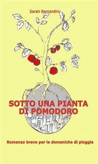 Sotto una pianta di pomodoro (eBook, PDF) - Bernardini, Sarah