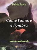 Come l'amore e l'ombra (eBook, ePUB)