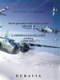Diario giornaliero della Guerra Aerea sulle Isole di Lampedusa- Pantelleria (1940 - 1943) (eBook, ePUB)