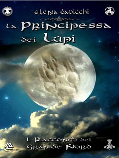 La principessa dei Lupi. I racconti del Grande Nord (eBook, ePUB) - Cavicchi, Elena