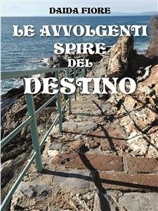 Le avvolgenti spire del destino (eBook, PDF) - Fiore, Daida