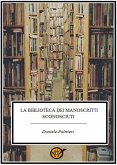 La biblioteca dei manoscritti sconosciuti (eBook, ePUB)
