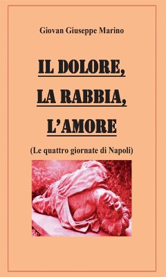 Il Dolore, La Rabbia, L'Amore (eBook, ePUB) - Giuseppe Marino, Giovan