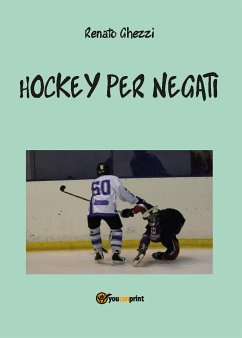 Hockey per negati (eBook, PDF) - Ghezzi, Renato