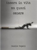 Ancora in vita ma quasi cenere (eBook, PDF)