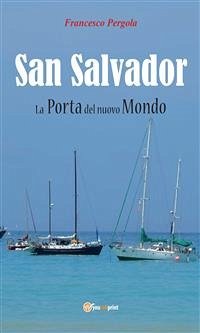 San Salvador. La Porta Del Nuovo Mondo (eBook, ePUB) - Pergola, Francesco