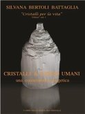 "Cristalli & esseri umani. Una connessione energetica" - Vol. 1 del trittico "Cristalli per la vita" (eBook, ePUB)