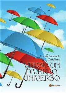 Verso un diverso universo (eBook, PDF) - Emanuele Carigliano, Franco