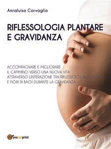 Riflessologia plantare e gravidanza (eBook, ePUB) - Corvaglia, Annaluisa