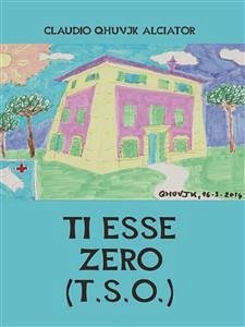Ti Esse Zero (T.S.O.) (eBook, ePUB) - Qhuvjk Alciator, Claudio
