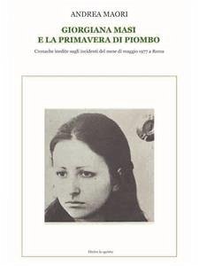 Georgiana Masi e la primavera di piombo (eBook, PDF) - MAORI, ANDREA