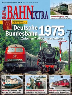 Deutsche Bundesbahn 1975. Zwischen Tradition und Aufbruch. BAHN-EXTRA 6/2013 Deutsche Bundesbahn 1975. Zwischen Tradition und Aufbruch. BAHN-EXTRA 6/2013