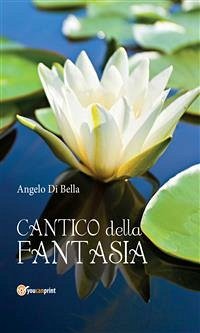 Cantico della Fantasia (eBook, ePUB) - Di Bella, Angelo