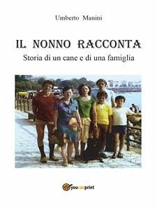 Il nonno racconta: Storia di un cane e di una famiglia (eBook, ePUB) - Manini, Umberto