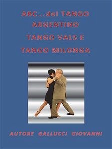 ABC...del TANGO ARGENTINO, TANGO VALS E TANGO MILONGA (eBook, ePUB) - Gallucci, Giovanni