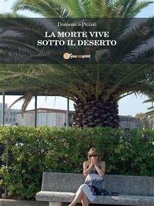 La Morte Vive Sotto Il Deserto (eBook, ePUB) - Piccoli, Domenico