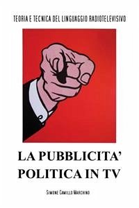 La pubblicità politica in tv (eBook, PDF) - Camillo Marchino, Simone