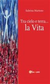 Tra cielo e terra… la Vita (eBook, ePUB)