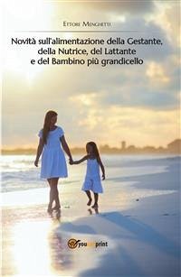 Novità Sull'alimentazione Della Gestante, Della Nutrice, Del Lattante e Del Bambino Più Grandicello (eBook, PDF) - Menghetti, Ettore