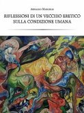 Riflessioni di un vecchio eretico sulla condizione umana (eBook, PDF)