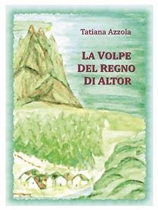 La volpe del regno di Altor (eBook, PDF) - Azzola, Tatiana