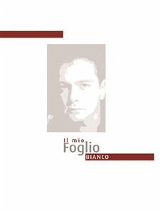 Il mio Foglio BIANCO (eBook, ePUB) - prima, opera