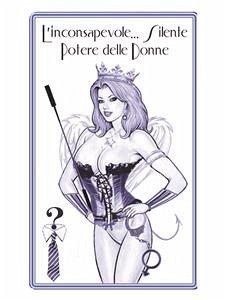 L’inconsapevole… e Silente Potere delle Donne (eBook, ePUB) - Serthra, Lucretia