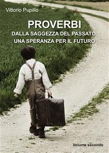 Proverbi dalla saggezza del passato, una speranza per il futuro (eBook, PDF) - Pupillo, Vittorio