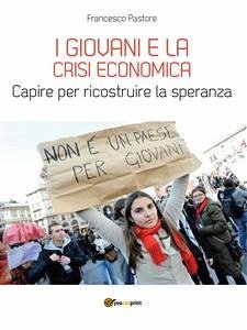 I giovani e la crisi economica (eBook, ePUB) - Pastore, Francesco