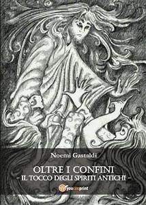 Oltre i confini- Il tocco degli spiriti antichi (eBook, PDF) - Gastaldi, Noemi