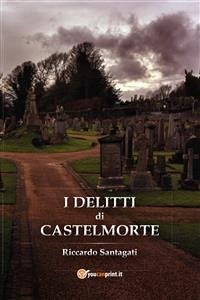 I Delitti di Castelmorte (eBook, ePUB) - Santagati, Riccardo