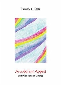 Arcobaleni Appesi (eBook, PDF) - Tulelli, Paolo