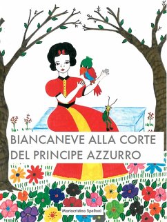 Biancaneve alla corte del principe azzurro (eBook, ePUB) - Speltoni, Mariacristina