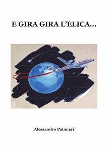 E gira gira l'elica... (eBook, PDF) - Palmieri, Alessandro