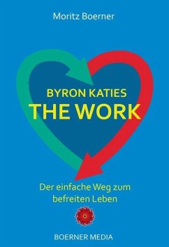 Byron Katies The Work (eBook, ePUB) - Boerner, Moritz; Katie, Byron